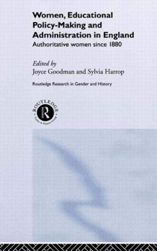 Goodman, Joyce - Women, Educational Policy Making and Administration in Engla / Authoritative Women Since 1800