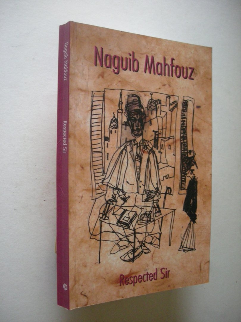 Mahfouz, Naguib / Rasheed El-Enany,  transl. - Respected Sir
