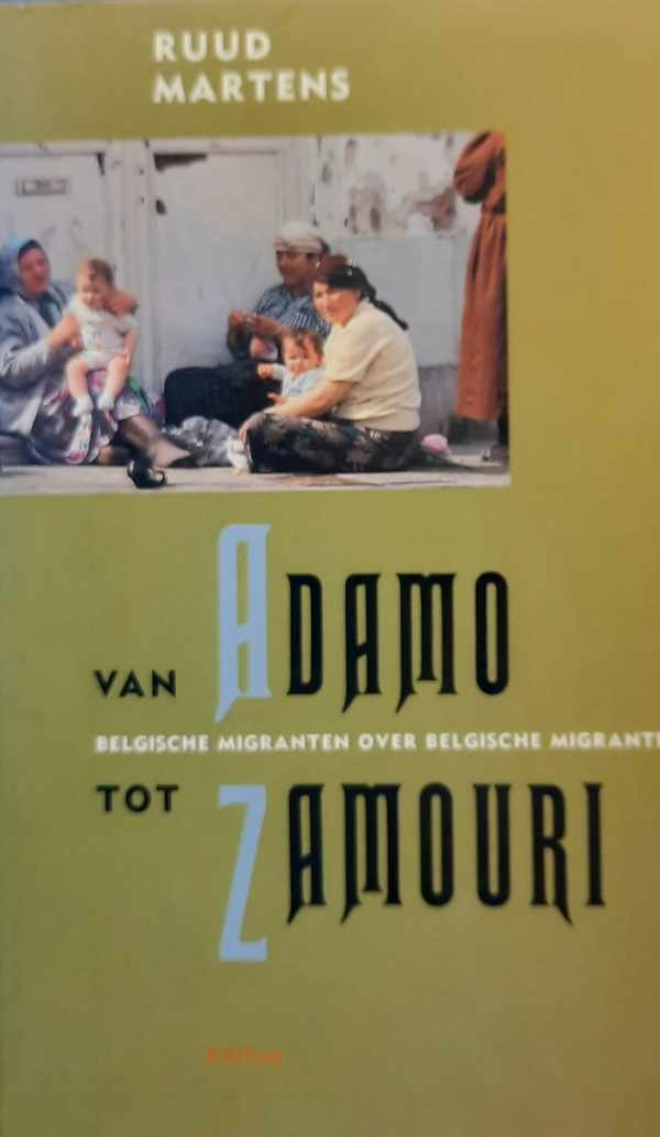 MARTENS Ruud - Van Adamo tot Zamouri. Belgische migranten over Belgische migranten.