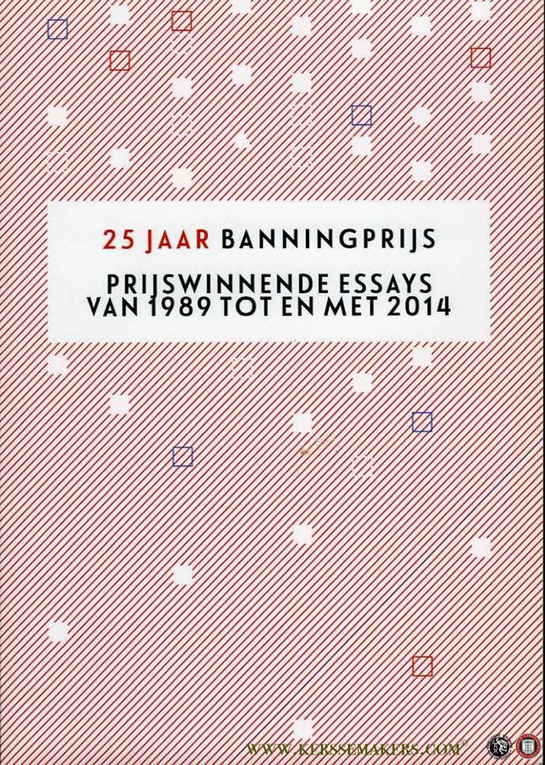 WOLTRING, Naomi (redactie) / TEULE, Paul / e.a. - 25 jaar Banningprijs. Prijswinnende essays van 1989 tot en met 2014 + Banningprijs 2014. De zin van Europa.
