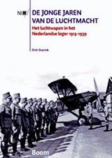 De jonge jaren van de Luchtmacht - het luchtwapen in het Nederlandse leger 1913-1939