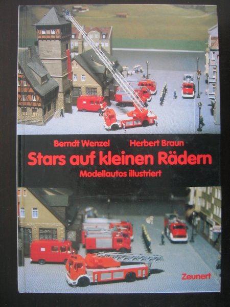 Wenzel, Berndt en Herbert Braun. - Stars auf kleinen radern - Modelautos illustriert