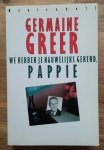 Greer, Germaine - We  hebben je nauwlijks gekend pappie- haar ontroerende zoektocht naar haar vader