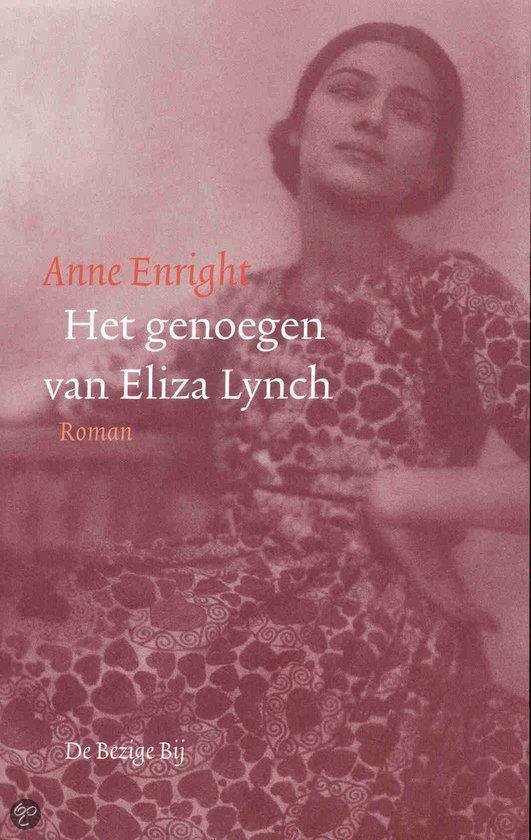 Enright, A. - Genoegen Van Eliza Lynch