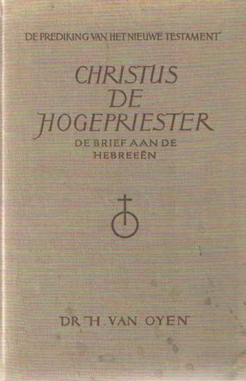 Oyen, H. van - Christus de hogepriester. De brief aan de Hebreeën. Prediking van het Nieuwe Testament