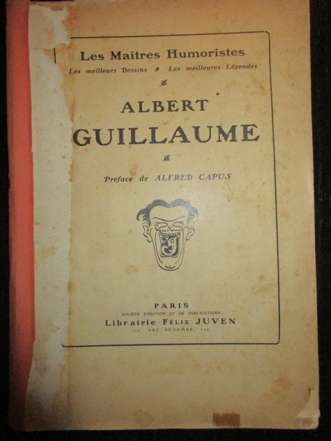 Albert Guillaume. Préface de Alfred Capus - Les Maîtres Humoristes. Les meilleurs dessins. Les meilleurs Légendes