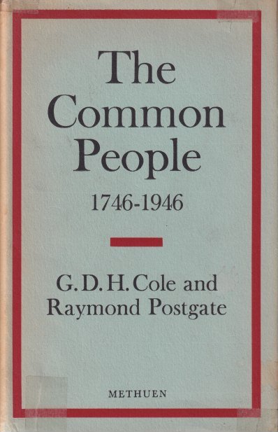 Cole, G.D.H. & Raymond Postgate - The Common People 1746-1946