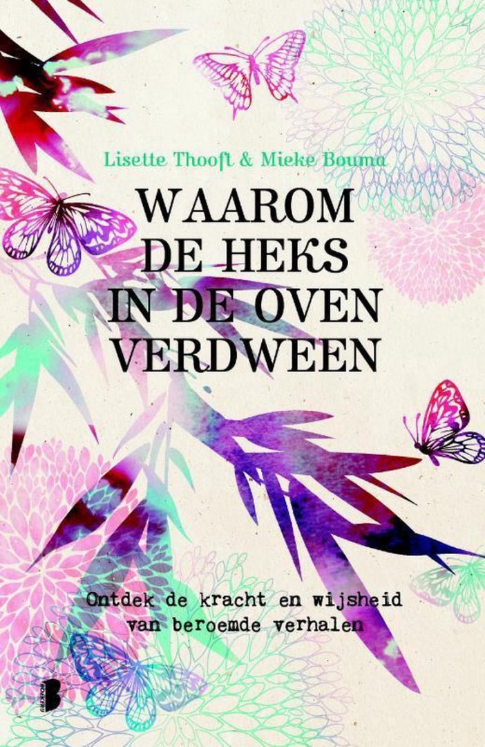 Waarom de heks in de oven verdween / ontdek de kracht en wijsheid van beroemde verhalen