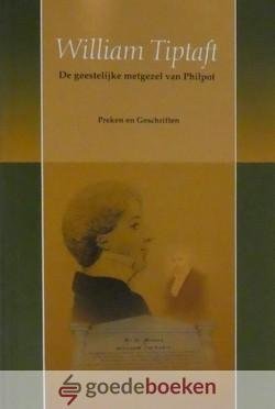 Tiptaft, William - De geestelijke metgezel van Philpot *nieuw* van  19,50 voor --- Preken en Geschriften