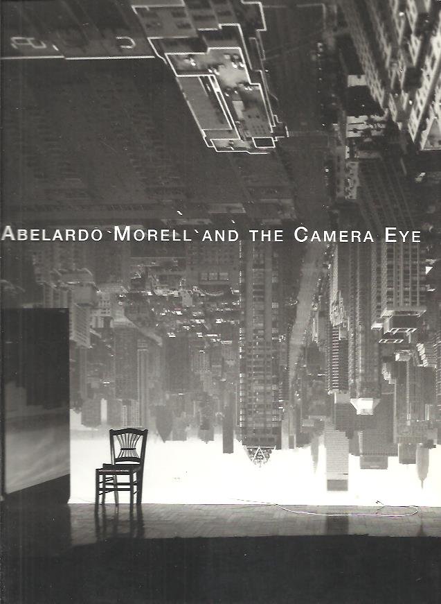 MORELL, Abelardo & Diana GASTON - Abelardo Morell and the Camera Eye.