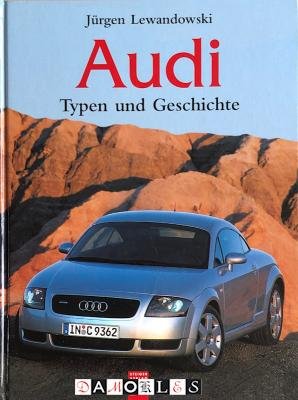 Jurgen Lewandowski - Audi. Typen und Geschichte