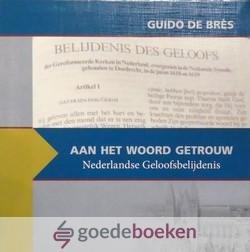 Synodale Commissie Catechese Gereformeerde Gemeenten, - Aan het Woord getrouw *nieuw* --- De Nederlandse Geloofsbelijdenis