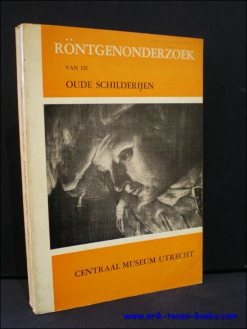 HOUTZAGER, M.E./MEIDER-SIEM, M./STARK, H. & DE SMEDT, J.H. - RONTGENONDERZOEK VAN DE OUDE SCHILDERIJEN IN HET CENTRAAL MUSEUM TE UTRECHT.