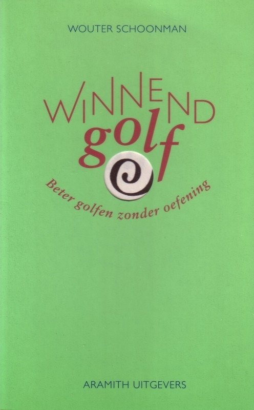Schoonman, Wouter - Wnnend Golf, beter golfen zonder oefening