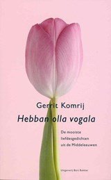 Hebban olla vogala - de honderd en enige mooiste liefdesgedichten uit de Middeleeuwen