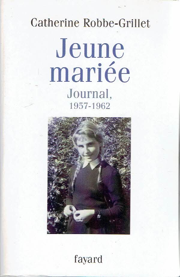 ROBBE-GRILLET, Catherine - Jeune mariée - Journal, 1957-1962.