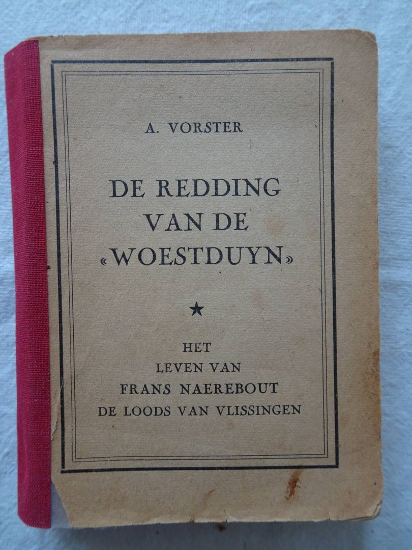 Vorster, A.. - De redding van de "Woestduyn". Het leven van Frans Naerebout, de loods van Vlissingen. Uit de reeks: Junior-Jongensboeken.