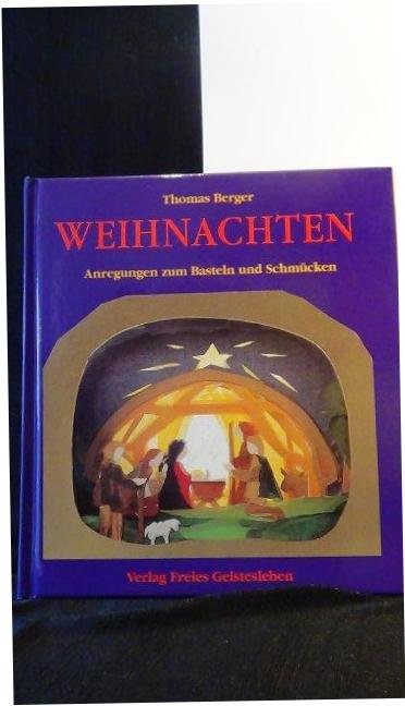 Berger, Thomas, - Weihnachten. Anregungen zum Basteln und Schmücken.