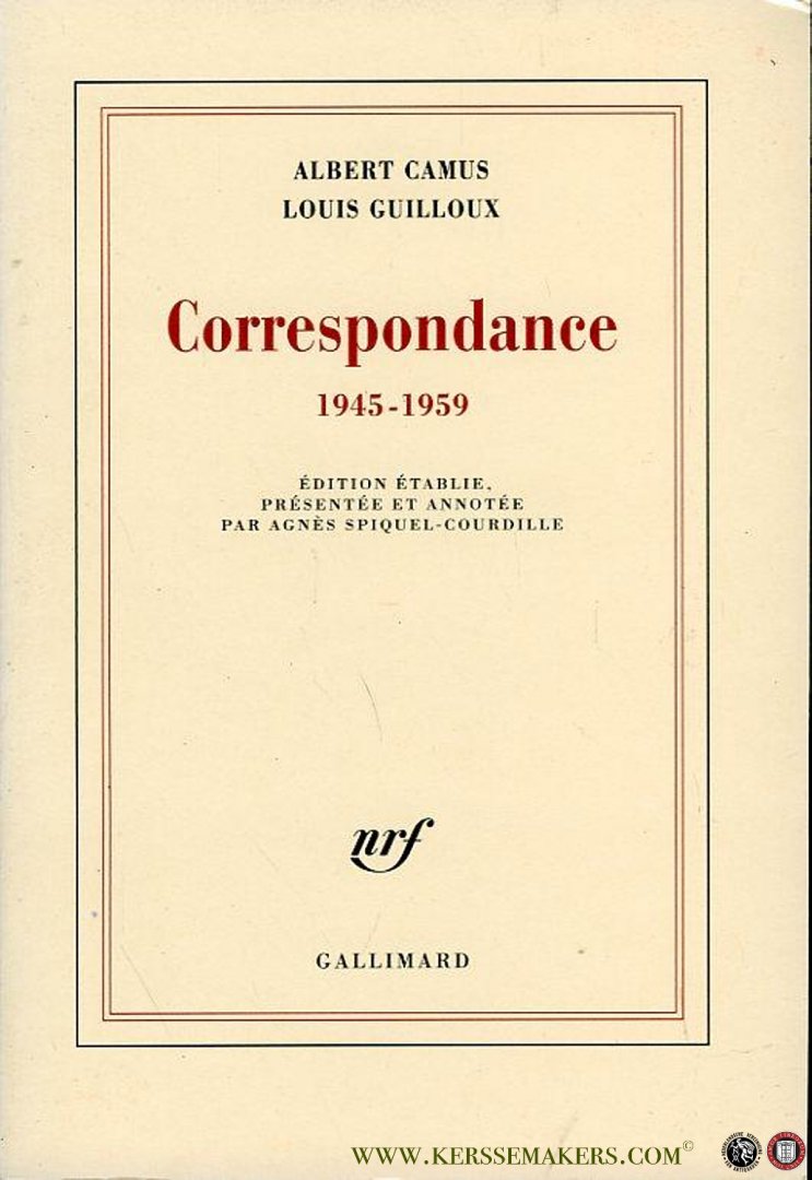 CAMUS, Albert / GUILLOUX, Louis - Correspondance 1945-1959. Edition etablie, presentee et annote par Agnes Spiquel-Courdille