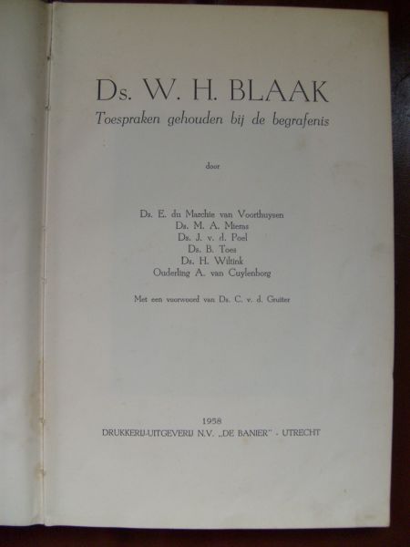 Voorthuysen van Marchie du E. / Mieras M.A. / Poel v.d. J. / Toes B. / Wiltink H. / Cuylenborg van A. - Ds. W. blaak Toespraken gehouden bij de begrafenis