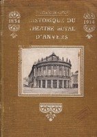 Gers, A. - L'Historique complet du Theatre Royal D'Anvers 1834-1914