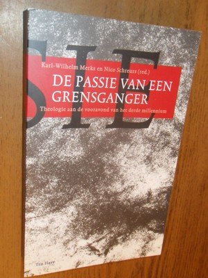 Merks, Karl Wilhelm; Schreurs, Nico - De passie van een grensganger. Theologie aan de vooravond van het derde millennium