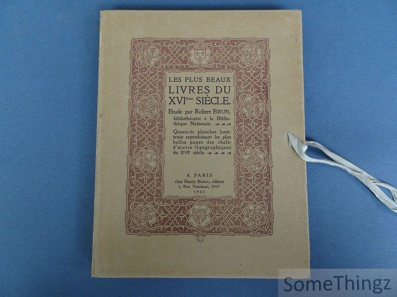 Robert Brun. - Les plus beaux livres du XVIe siècle. [N° 276 / 650]
