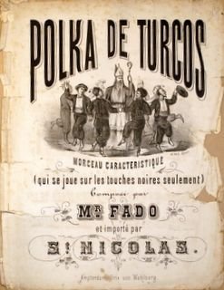 Fado, Mr.: - Polka de Turcos. Morceau caractéristique (qui se joue sur les touches noires seulement). Composé par Mr. Fado et importe par St. Nicolas