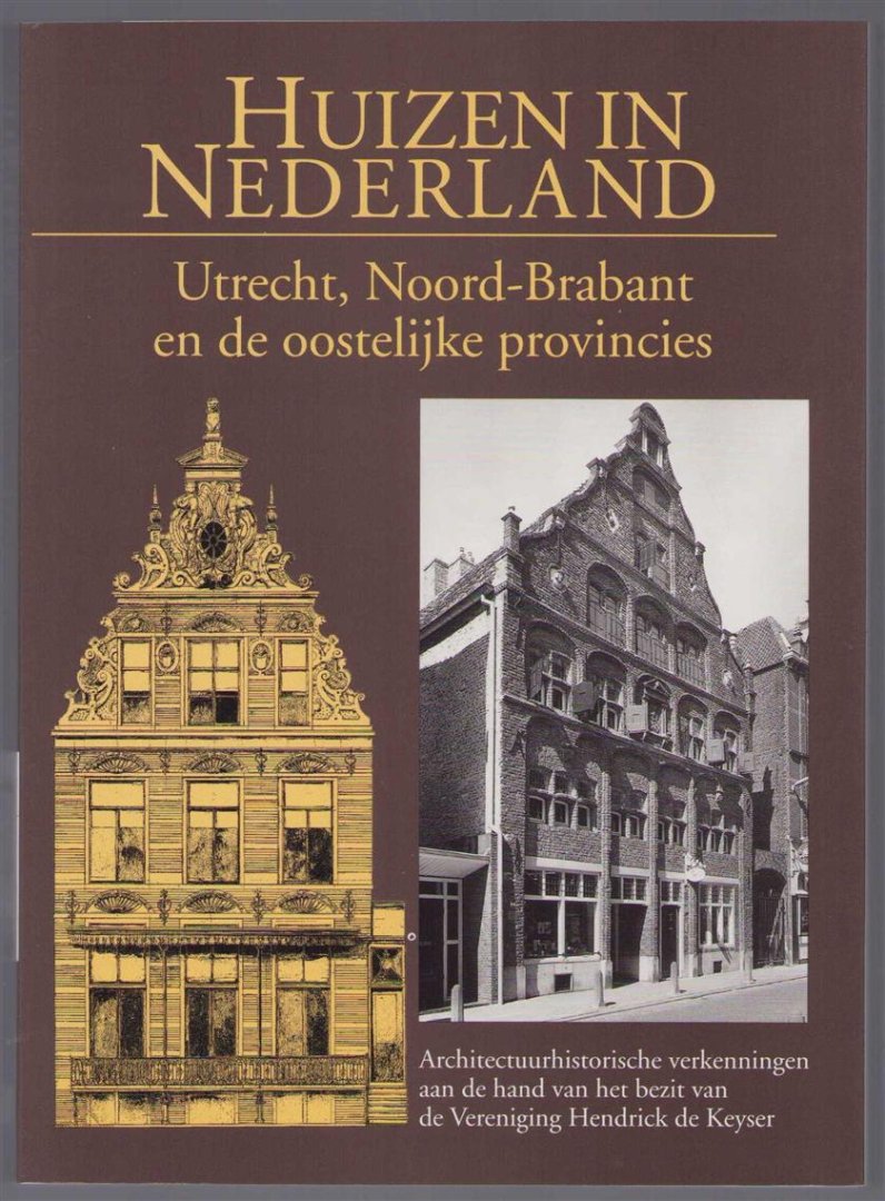 R Meischke - Utrecht, Noord-Brabant en de oostelijke provincies: architectuurhistorische verkenningen aan de hand van het bezit van de Vereniging Hendrick de Keyser