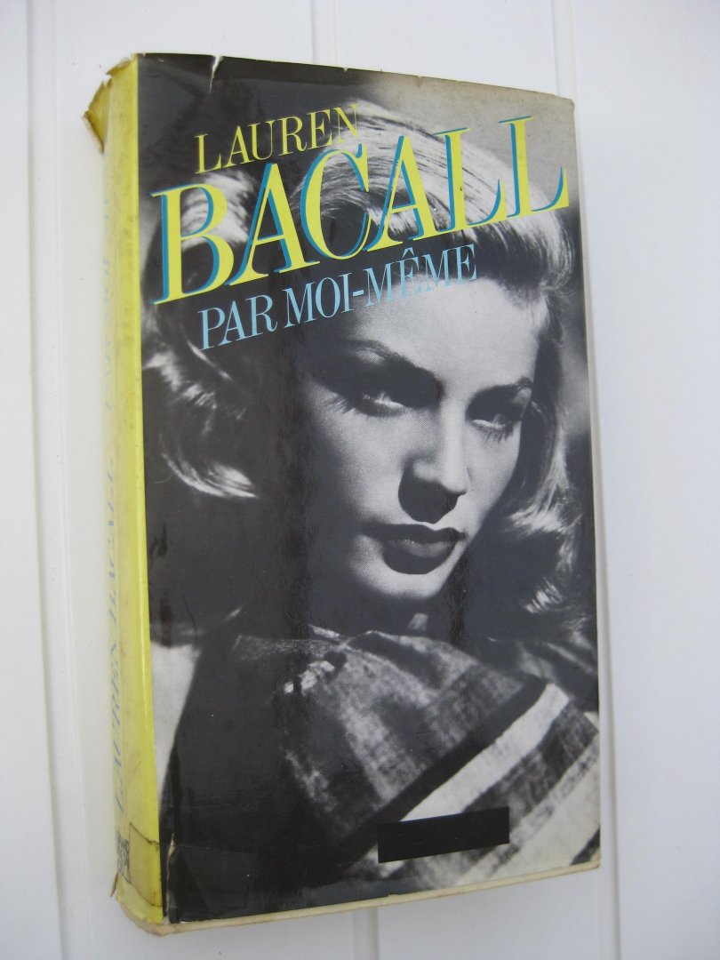 Bacall, Lauren - Par moi-même.