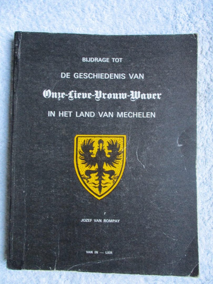 Rompay, Jozef Van - Geschiedenis van Onze-Lieve-Vrouw-Waver in het land van Mechelen.