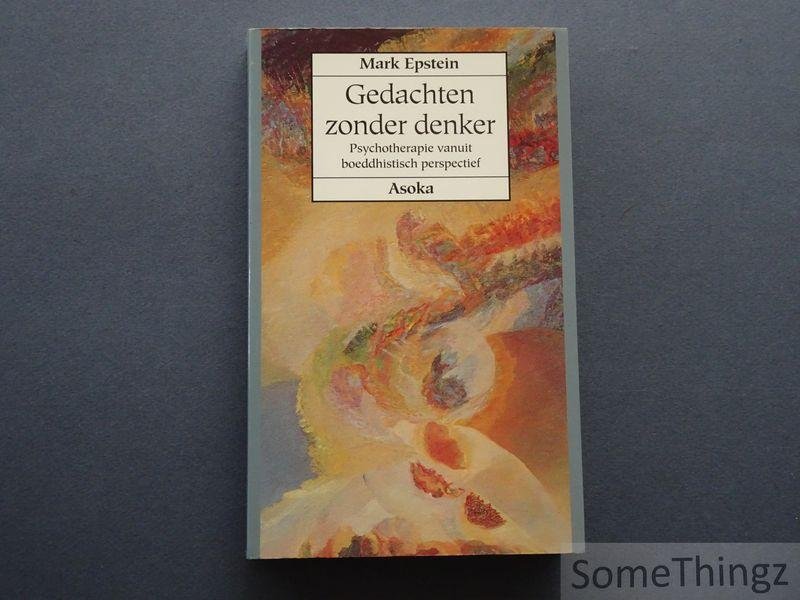 Mark Epstein. - Gedachten zonder denker. Psychotherapie vanuit boeddhistisch perspectief.