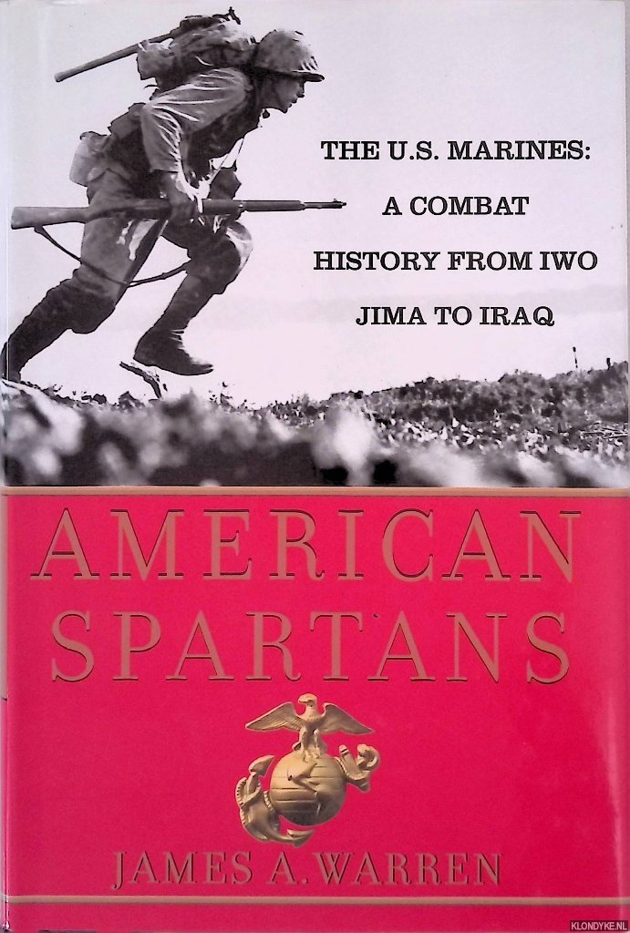 Warren, James A. - American Spartans: The U.S. Marines: A Combat History from Iwo Jima to Iraq