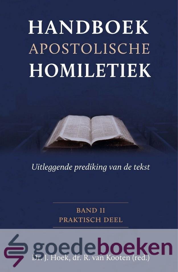 Kooten en Dr. J. Hoek, Dr. R. van - Handboek apostolische homiletiek, band II *nieuw* --- Uitleggende prediking van de tekst. Band II: praktisch deel. Met medewerking van Dr. P.C. Hoek, Dr. M.J. Kater, Dr. H. Schaap-Jonker, Ds. S.T. Lagendijk, Mevr. T. Ouwendrop-de Visser