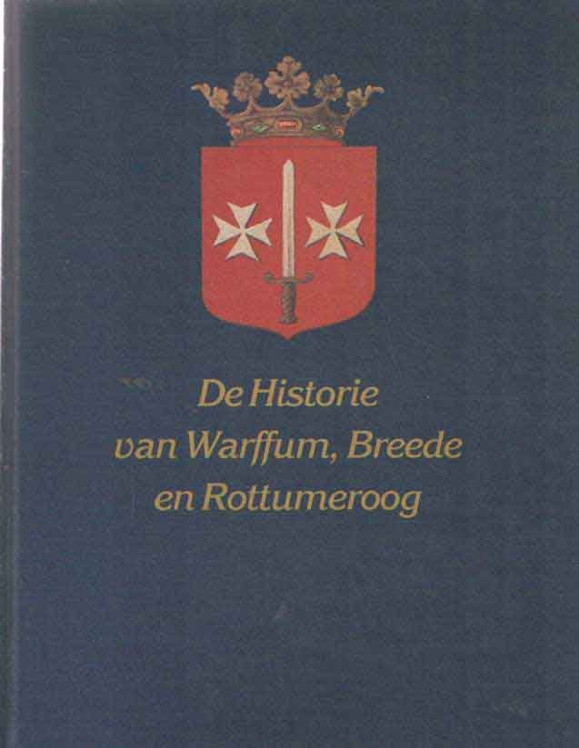 Duinkerken, W. e.a. (red.) - De historie van Warffum, Breede en Rottumeroog