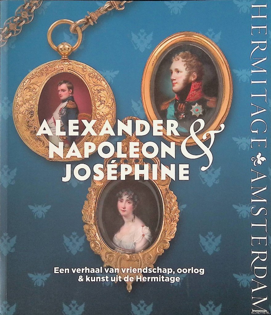 Fajbisovitsj, Viktor - en anderen - Alexander, Napoleon Joséphine: een verhaal van vriendschap, oorlog & kunst uit de Hermitage