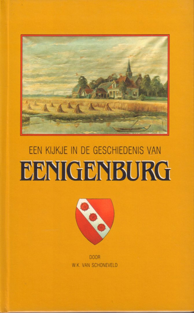 Schoneveld, W.K. van - Een Kijkje in de Geschiedenis van Eenigenburg, 139 pag. kleine hardcover, zeer goede staat
