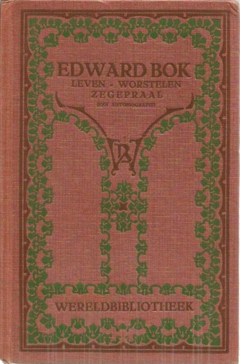 EDWARD BOK - Edward BOK  (een Autobiografie)
