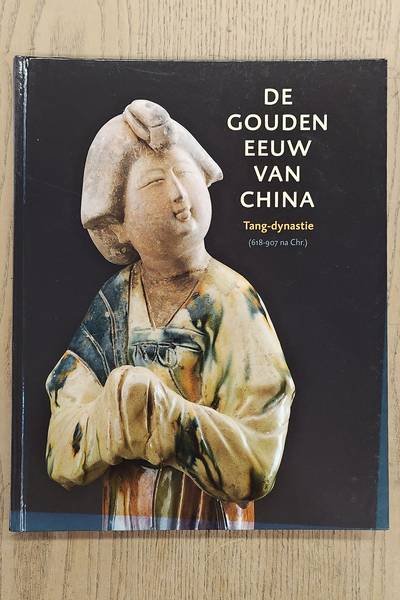 MATER, BENOÎT (REDACTIE) - De Gouden Eeuw van China. Tang-dynastie (618-907 na chr.)