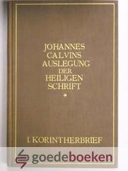 Calvin, Johannes - Auslegung der Heiligen Schrift in deutscher übersetzung, der erste brief an die Korinther --- Verklaring van de Bijbel van Johannes Calvijn, 1 Korinthe