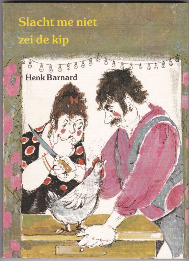 Barnard, Henk met zw/w illustraties van Reintje Venema - Slacht me niet zei de kip en andere verhalen