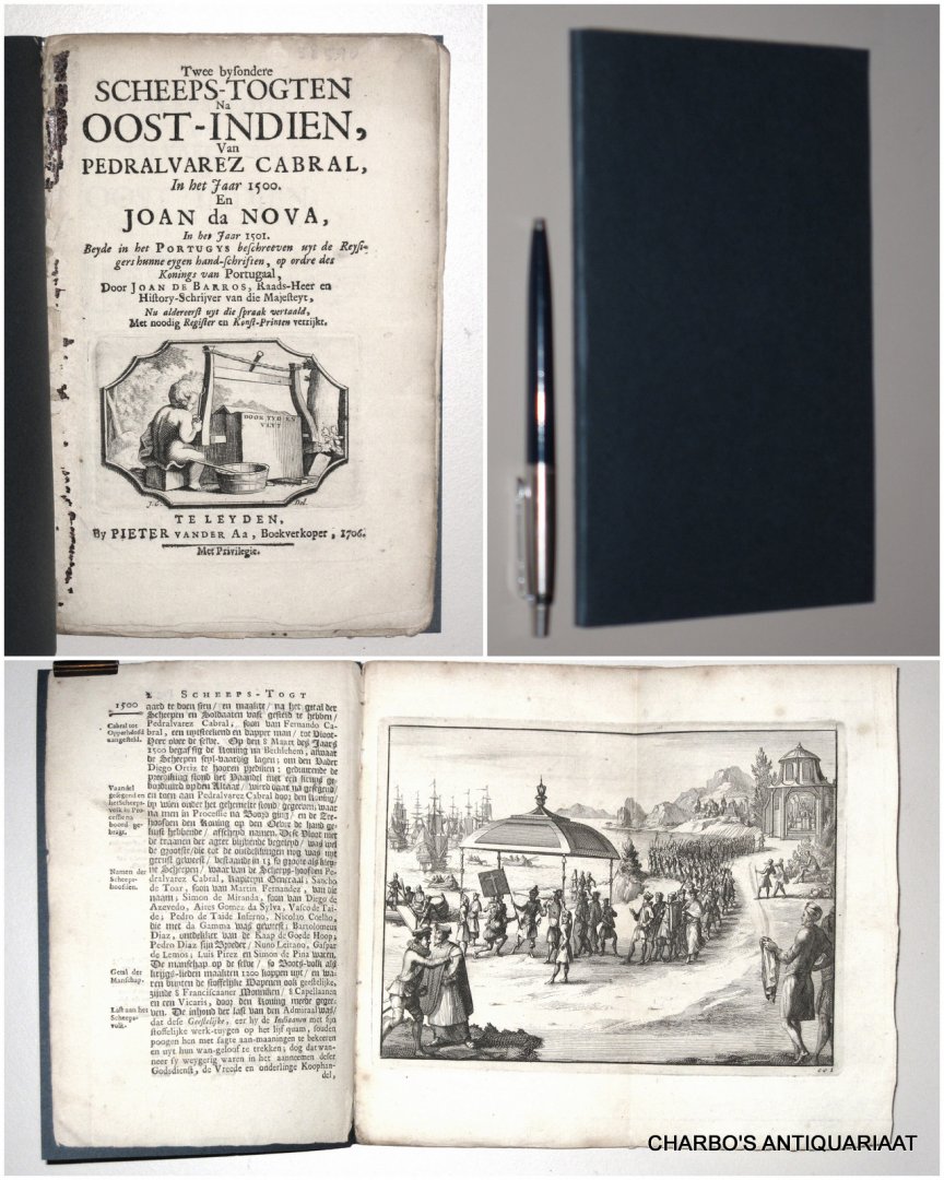 BARROS, JOAN DE, - Twee bysondere scheeps-togten na Oost-Indien, van Pedralvarez Cabral, in het jaar 1500, en Joan da Nova, in het jaar 1501.