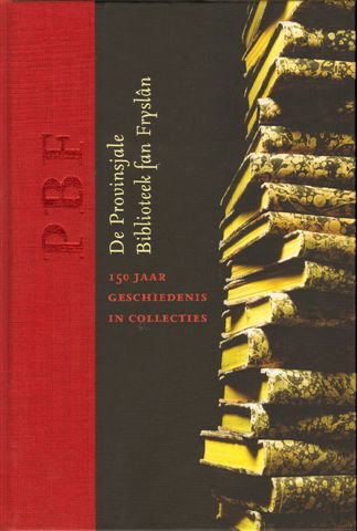 Sluis, Jacob van (redactie) - PBF, De Provinsjale Bibliotheek fan Fryslan, 150 jaar geschiedenis in collecties, 191 pag. linnen hardcover, goede staat