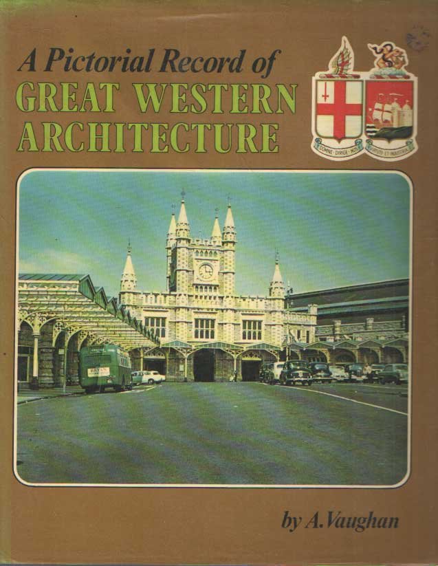 Vaughan, Adrian - A Pictorial Record of Great Western Architecture
