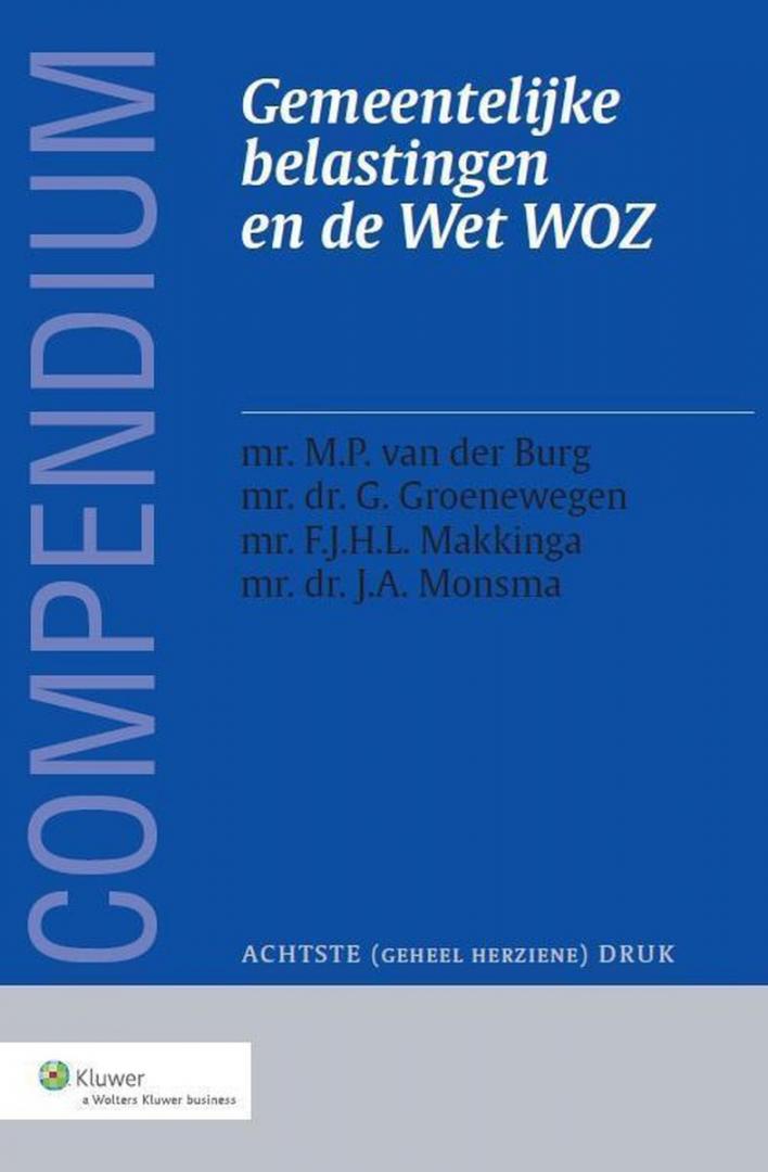 Burg, M.P. van der, Groenewegen, G., Makkinga, F.J.H.L., Monsma, J.A. - Compendium Gemeentelijke belastingen en de Wet WOZ