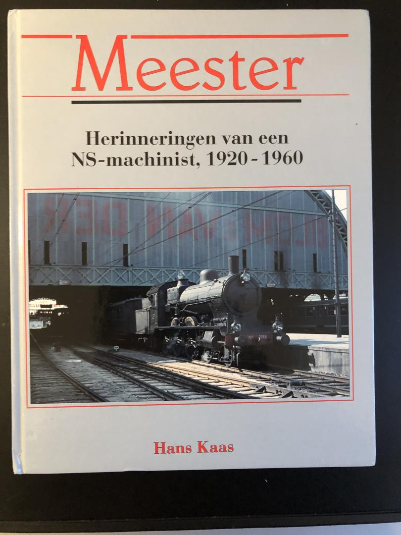 Kaas, H. - Meester / Heriinneringen van een NS-machinist,1920-1960