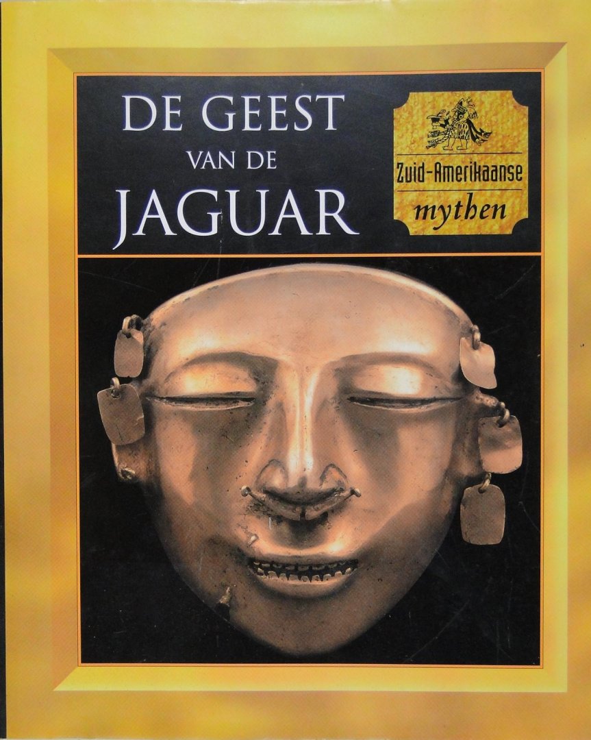 Time-Life Boeken (red.) - De geest van de jaguar : Zuid-Amerikaanse mythen