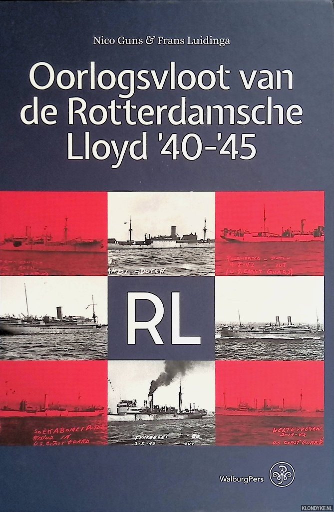 Guns, Nico & Frans Luidinga - Oorlogsvloot van de Rotterdamsche Lloyd '40-'45: de schepen en hun bemanningen tijdens de Tweede Wereldoorlog