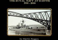 Rogers, M - The Royal Navy at Rosyth 1900-2000