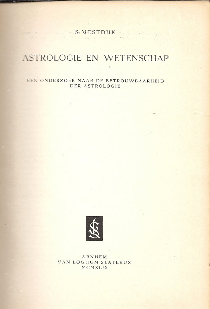 Vestdijk, S. - Astrologie en Wetenschap - een onderzoek naar de betrouwbaarheid der astrologie